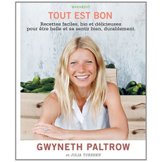 Tout est bon. Recettes faciles, bio et délicieuses, pour être belle et se sentir bien, durablement - Paltrow Gwyneth ; Turshen Julia ; Isager Ditte ; M