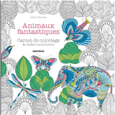 Animaux fantastiques/Le royaume des animaux. Carnet de coloriage & safari antistress - Marotta Millie ; Hugo Caroline de