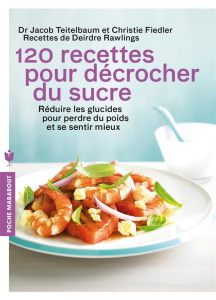120 recettes pour décrocher du sucre - Teitelbaum Jacob ; Fiedler Chrystle ; Rawlings Dei