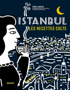 Istanbul. Les recettes culte - Larmoyer Pomme - Ida Akiko - Javelle Pierre - Abir