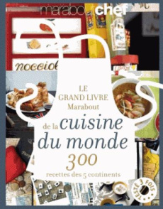 Le grand livre Marabout de la cuisine du monde. 300 recettes des 5 continents - COLLECTIF