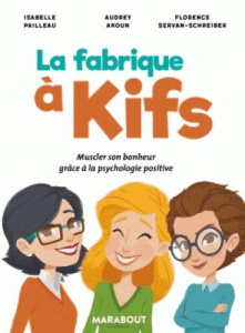 La fabrique à kifs - Pailleau Isabelle ; Akoun Audrey ; Servan-Schreibe