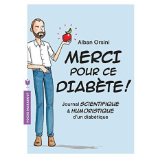 Merci pour ce diabète ! Journal scientifique et humoristique d'un diabétique - Orsini Alban ; Lablonde Vivi