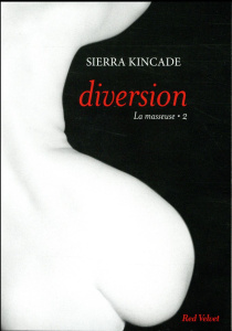 La masseuse Tome 2 : Diversion - Kincade Sierra ; Plisson Emmanuel