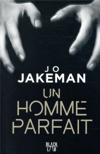 Un homme parfait - Jakerman Jo ; Faraday Charlotte