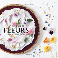 La cuisine des fleurs. Recettes salées et sucrées - Legeret Christine