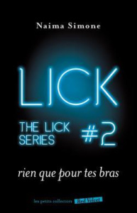 The Lick Tome 2 : Rien que pour tes bras - Simone Naima - Scheuer Tiphaine