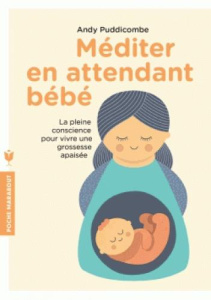Méditer en attendant bébé - Puddicombe Andy ; Calogirou Tina