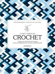 Le petit précis de crochet - Bayard Marie-Noëlle ; Tézier-Freuchet Lucy