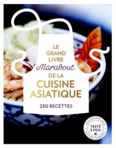 Le grand livre Marabout de la cuisine asiatique. 230 recettes - Vassallo Jody - Ezekiel Emily - Rooney Deirdre
