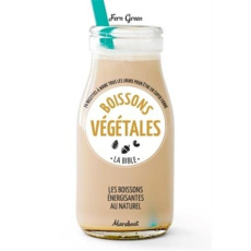 Boissons végétales la bible. 70 recettes à boire tous les jours pour être en super forme - Green Fern ; Rooney Deirdre ; Paille Clémence