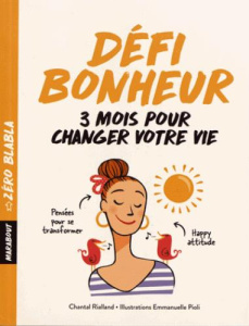 Défi bonheur / 3 mois pour changer votre vie - Rialland Chantal-Pioli Emmanuelle