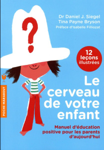 Le cerveau de votre enfant - Siegel Daniel J. ; Bryson Tina Payne ; Filliozat I