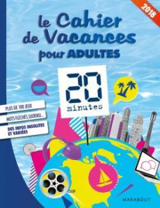 Le cahier de vacances pour adultes 2018 20 minutes - Collectif