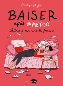Baiser après #Metoo. Lettres à nos amants foireux - OVIDIE/DIGLEE