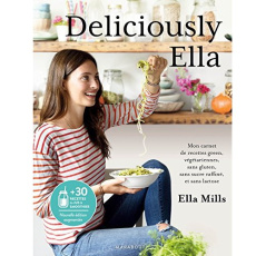 Deliciously Ella. Edition revue et augmentée - Mills Ella ; Calogirou Tina