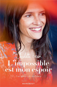 L'impossible est mon espoir. Une histoire de résilience - Husson Charlotte