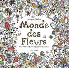 Le monde des fleurs. Une aventure florale & un livre à colorier - Basford Johanna ; Dinghem Audrey