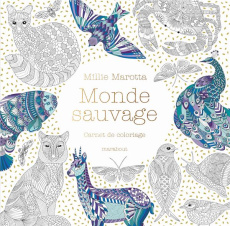 Monde sauvage. Carnet de coloriage - Marotta Millie ; Montembault Dominique