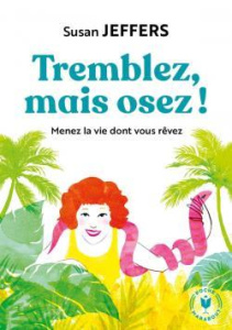Tremblez mais osez - Menez la vie dont vous rêvez - Jeffers Susan