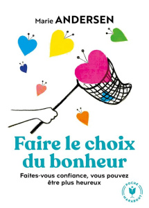 Faire le choix du bonheur - Andersen Marie