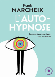 L'auto-hypnose - Marcheix Franck