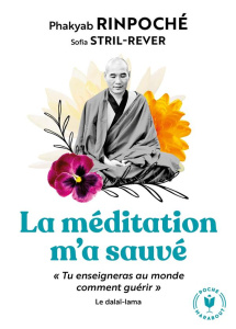La méditation m'a sauvé - RINPOCHE PHAKYAB