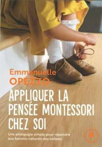 Appliquer la pensée Montessori chez soi - Oppezo Emmanuelle