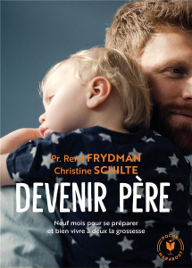 Devenir père - Frydman René ; Schilte Christine