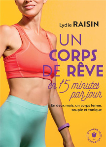 Un corps de rêve en 15 minutes par jour - Raisin Lydie ; Delétraz Corine