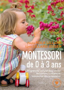 Montessori de 0 à 3 ans. Elever des enfants confiants et autonomes dès la naissance - Polk Lilliard Paula ; Lillard Jessen Lynn ; Gepner