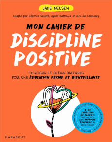 Mon cahier de discipline positive - Nelsen Jane ; Sabaté Béatrice ; Buthaud Agnès ; Sa