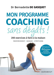 Mon programme coaching sans dégâts ! 200 exercices à faire à la maison - Gasquet Bernadette de ; Chavanne Jean-François