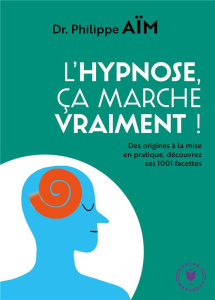 L'hypnose ça marche vraiment ! - Aïm Philippe