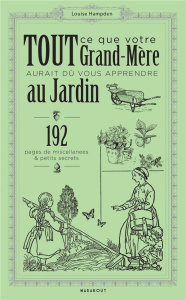 Tout ce que votre grand-mère aurait dû vous apprendre au jardin - Hampden Louise ; Bermond-Gettle Virginie de ; Mett