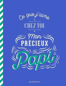 Ce que j'aime chez toi mon précieux papi - COLLECTIF