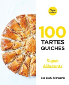 100 tartes quiches super débutants - COLLECTIF