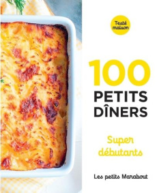 100 petits dîners super débutants - COLLECTIF