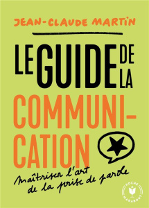 Le guide de la communication - Martin Jean-Claude ; Leduc Stéphane ; Neel Didier