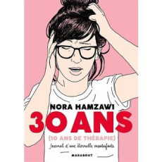 30 ans (10 ans de thérapie). Journal d'une éternelle insatisfaite - Hamzawi Nora ; Gogusey Anna Wanda