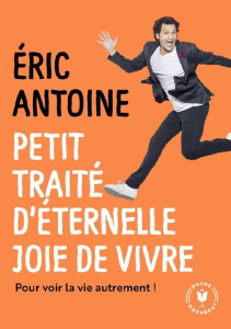 Petit traité d'éternelle joie de vivre - Antoine Eric ; Kervéan Jean-François ; Glassof Wal
