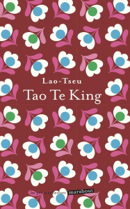 Tao-Te-King. Le livre de la voie et de la vertu - TE KING TAO