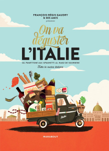 On va déguster l'Italie. Avec 1 poster gourmand recto-verso - Gaudry François-Régis ; Pierini Alessandra ; Solie