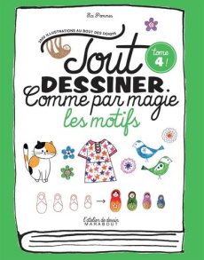 Tout dessiner comme par magie. Tome 4, Les motifs - COLLECTIF