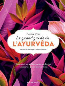 Le grand guide de l'ayurvéda - Vyas Kiran ; Belforti Danielle