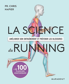 La science du running. Améliorer son entraînement et prévenir les blessures - Napier Chris ; Ziak Jerry ; Lewis Arran