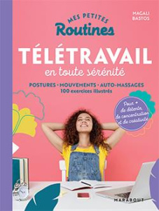 Télétravail en toute sérénité. Postures, mouvements, auto-massages. 100 exercices illustrés - Bastos Magali - Pioli Emmanuelle