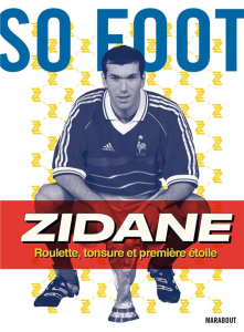 Zidane. Roulette, tonsure et première étoile - SOFOOT