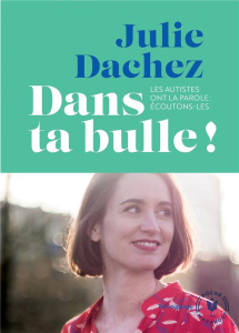 Dans ta bulle ! - Dachez Julie ; Schovanec Josef