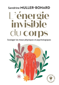 L'énergie invisible du corps - Muller-Bohard Sandrine